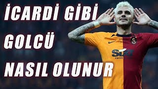 ICARDI GİBİ NASIL GOLCÜ OLUNUR [upl. by Loggins]