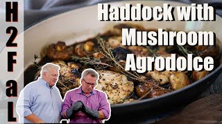 How To Make Seared Haddock with Mushroom Agrodolce  How To Feed a Loon [upl. by Hgeilyak]