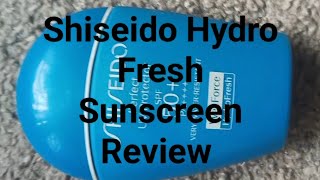 Shiseido Hydro Fresh Sunscreen Review [upl. by Gloriana]