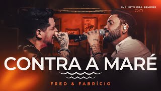 Fred e Fabrício  Contra a Maré Infinito Pra Sempre [upl. by Siaht]