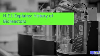 HEL Explains History of Bioreactors [upl. by Cired]