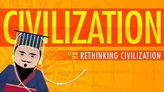 Rethinking Civilization  Crash Course World History 201 [upl. by Oicram228]