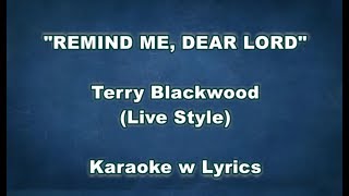 REMIND ME DEAR LORD quotTerry Blackwood Stylequot Karaoke w Lyrics Girls Key [upl. by Ttenyl]