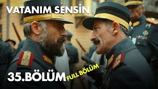 Vatanım Sensin 35 Bölüm  Full Bölüm [upl. by Essilrahc]