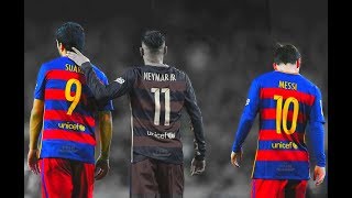 MSN  THE END ● Messi Suarez Neymar ● The Greatest Football Trio [upl. by Lenni]