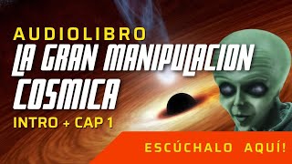 AUDIOLIBRO La Gran Manipulacion Cosmica  Capitulo 1  Completo en Español [upl. by Toh]