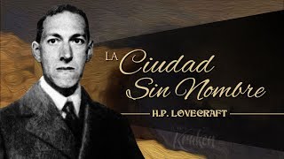 LA CIUDAD SIN NOMBRE de HP LOVECRAFT  EL ABUELO KRAKEN 🦑 [upl. by Amehsat93]