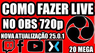 COMO FAZER LIVE 720p COM 20 MEGA NO OBS PART2 NOVA ATUALIZAÇÃO 2501 [upl. by Berty552]