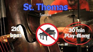 St Thomas  210 bpm Samba NO PIANO Backing Track for Jazz Practice 30 min PlayAlong [upl. by Riplex108]