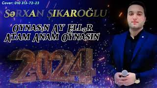 Sərxan Șikaroğlu Oynasın Ay Ellər Atam Anam Oynasin 2024 Yep Yeni Trend Music trending music [upl. by Htidirrem113]