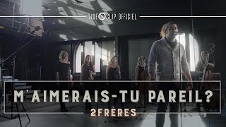 Maimeraistu pareil  2Frères Clip officiel [upl. by Nerhtak]