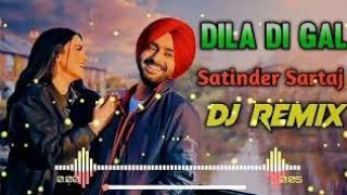 aj khol de dila di gal sari song dj remix  dila di gal satinder sartaj dj remix [upl. by Aivle]