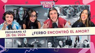 ¿FERBO ENCONTRÓ EL AMOR 💘 Un ViernesTrece ESPECIAL 😍 PROGRAMA 43 del 280624 [upl. by Lannie]