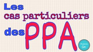 LES CAS PARTICULIERS DES PPA [upl. by Drawe]