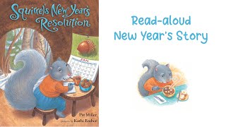 SQUIRREL’s NEW YEAR’S RESOLUTION by Pat Miller  New Year Kids Read Aloud Story [upl. by Etteniuqna]