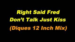 Right Said Fred  Dont Talk Just Kiss Dicks 12 Inch Mix [upl. by Halsey]