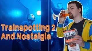 Trainspotting 2 and Nostalgia [upl. by Nevag]