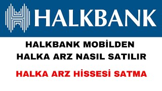 Halkbank Mobilden Halka Arz Nasıl Satılır  Halka Arz Hissesi Satma [upl. by Sivart]