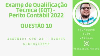 EQT PERITO CONTÁBIL 2022  QUESTÃO 10  CPC 24  Evento Subsequente [upl. by Kennard]