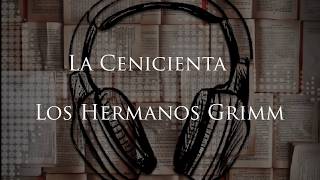 La Cenicienta Audiolibro  Hermanos Grimm [upl. by Connor495]