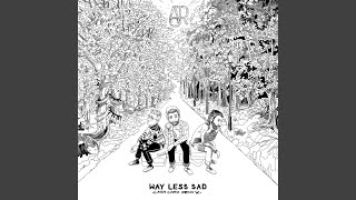 Way Less Sad [upl. by Namdor]