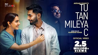 TU TAN MILEYA C Official Video   Akram Khan  Karan Jotwani  Malvi Malhotra  Ricky khan Ranjha [upl. by Atnoved151]