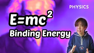 How is Einsteins equation Emc2 related to the Binding Energy [upl. by Gertrudis54]