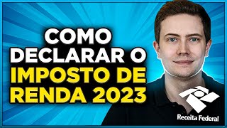 IMPOSTO DE RENDA 2023 VEJA COMO DECLARAR NA PRÁTICA [upl. by Eemak]