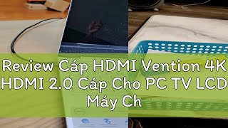 Review Cáp HDMI Vention 4K HDMI 20 Cáp Cho PC TV LCD Máy Chiếu Laptop [upl. by Ajnot160]