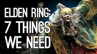 Elden Ring 7 Things We Need in Elden Ring [upl. by Guillemette316]