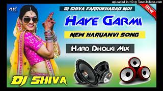 Haye garmi Dj Remix Khushi Baliyan Dev Chouhan Dj Shiva Farrukhabad No1 [upl. by Idell]