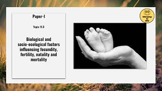 PaperI Topic113 Bio amp socioeco factors influencing fecundity fertility natality amp mortality [upl. by Niehaus201]