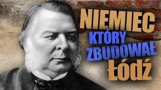 Niemiec który zbudował Łódź  AleHistoria odc 54 [upl. by Ayam]