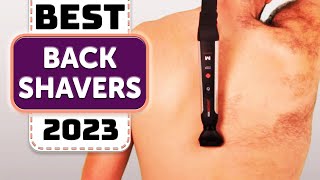 Best Back Hair Shaver  Top 7 Best Back Shavers for Men in 2023 [upl. by Hintze]