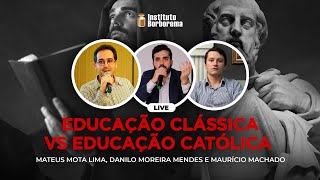 Educação Clássica vs Educação Católica  Mateus Mota Lima Danilo Moreira e Maurício Machado [upl. by Donnenfeld]