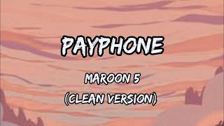 Maroon 5  Payphone Clean version Lyrics video [upl. by Adnarom]