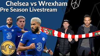 Chelsea vs Wrexham Pre Season LiveStream Watch Along [upl. by Drarreg]