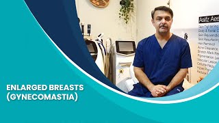 Understanding Gynecomastia in Men  Causes Symptoms and Treatment  DR Asifz Shah [upl. by Aisa269]