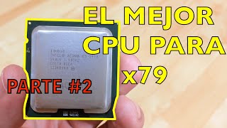 LOS MEJORES PROCESADORES X79  LOS MEJORES XEON BARATOS PARA LGA 2011 [upl. by Roots]