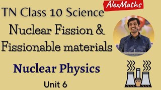 10th Science Nuclear Fission amp Fissionable materials Nuclear Physics TN Syllabus [upl. by Vanda770]