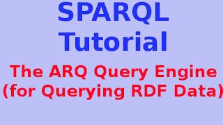 Simple SPARQL Tutorial 329 The ARQ Query Engine for Querying RDF Data [upl. by Ordnasil]