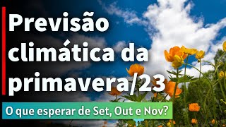 PREVISÃO CLIMÁTICA DA PRIMAVERA DE 2023  SETEMBRO OUTUBRO E NOVEMBRO  EL NIÑO  30082023 [upl. by Coleman]