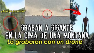 Graban a otro gigante en la cima de una montaña  Lo grabaron con un drone [upl. by Nidorf460]