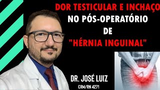 INCHAÇO NO TESTÍCULO E BOLSA ESCROTAL APÓS CIRURGIA DE HÉRNIA INGUINAL DEVO ME PREOCUPAR [upl. by Halfdan983]