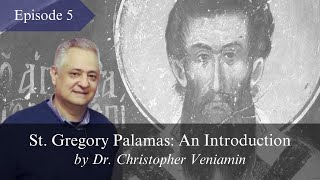 Episode 5 Epistemological Presuppositions “St Gregory Palamas An Introduction” Dr C Veniamin [upl. by Ahtiek]