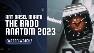 RADO 2023 ANATOM 40th ANNIVERSARY EDITION LAUNCH PARTY ART BASEL MIAMI BEACH [upl. by Ricardo911]