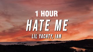 Lil Yachty amp Ian  Hate Me Lyrics 1 HOUR [upl. by Ilka]