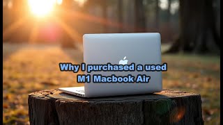 Why I purchased a used M1 Macbook Air [upl. by Sana952]