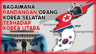 Bagaimana pandangan orang Korea Selatan terhadap Korea Utara [upl. by Nnaitsirk904]