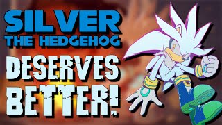 Silver The Hedgehog Deserves Better  Character Analysis [upl. by Sillsby487]